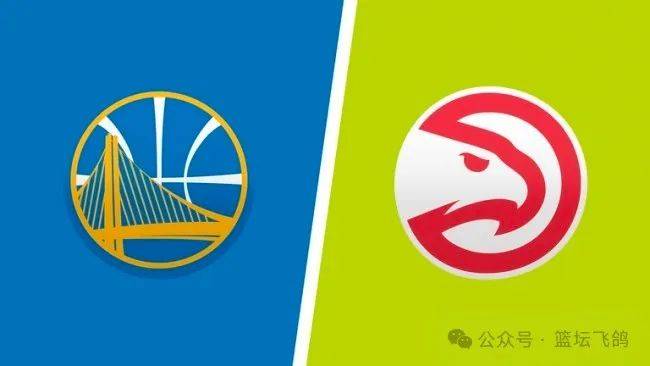 「飞鸽」NBA：勇士对阵老鹰 背靠背对抗，老鹰主场有望复仇！